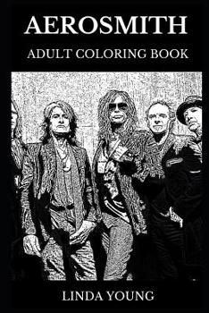 Paperback Aerosmith Adult Coloring Book: Legendary American Blues and Iconic Hard Rock Stars, Controversial Steven Tyler and Great Joe Perry Inspired Adult Col Book