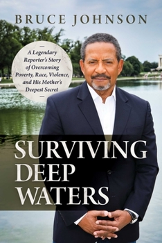 Paperback Surviving Deep Waters: A Legendary Reporter's Story of Overcoming Poverty, Race, Violence, and His Mother's Deepest Secret Book