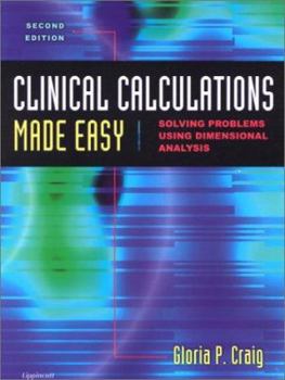 Paperback Clinical Calculations Made Easy: Solving Problems Using Dimensional Analysis Book