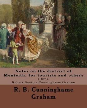 Paperback Notes on the district of Menteith, for tourists and others: (1895). By: R. B. Cunninghame Graham Book