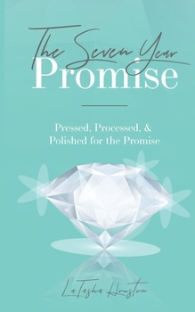 Paperback The Seven Year Promise: Pressed, Processed, & Polished for the Promise Book