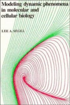 Hardcover Modeling Dynamic Phenomena in Molecular and Cellular Biology Book