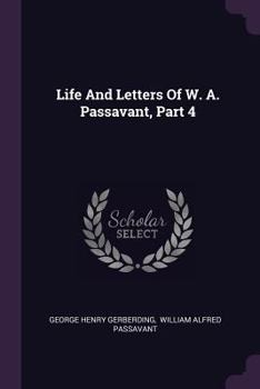 Paperback Life And Letters Of W. A. Passavant, Part 4 Book