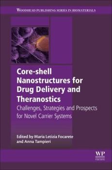 Paperback Core-Shell Nanostructures for Drug Delivery and Theranostics: Challenges, Strategies and Prospects for Novel Carrier Systems Book