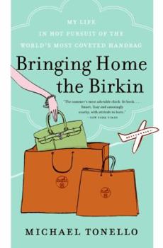 Paperback Bringing Home the Birkin: My Life in Hot Pursuit of the World's Most Coveted Handbag Book