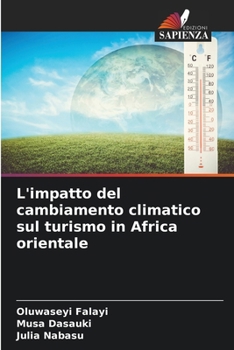 L'impatto del cambiamento climatico sul turismo in Africa orientale (Italian Edition)