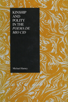 Kinship and Polity in the Poema de Mio Cid (Purdue Studies in Romance Literatures, Vol 2)
