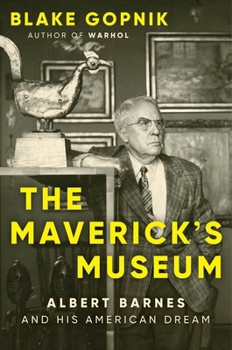 Paperback The Maverick's Museum: Albert Barnes and His American Dream Book