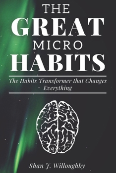 Paperback The Great Micro Habits: The Habits Transformer that Changes Everything Book