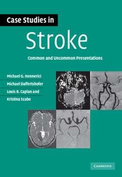 Case Studies in Stroke: Common and Uncommon Presentations - Book  of the Case Studies in Neurology
