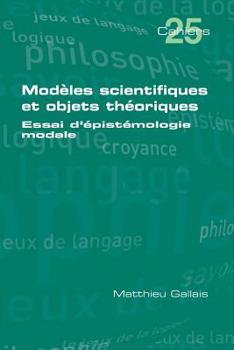 Paperback Modèles scientifiques et objets théoriques: Essai d'épistémologie modale [French] Book