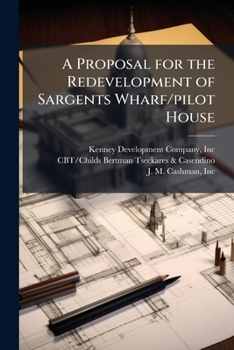 Paperback A Proposal for the Redevelopment of Sargents Wharf/pilot House Book