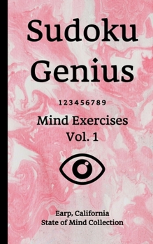 Paperback Sudoku Genius Mind Exercises Volume 1: Earp, California State of Mind Collection Book
