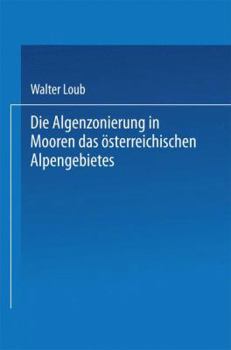 Paperback Die Algenzonierung in Mooren Des Österreichischen Alpengebietes [German] Book