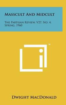 Hardcover Masscult And Midcult: The Partisan Review, V27, No. 4, Spring, 1960 Book