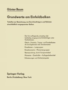 Paperback Grundwerte Am Einfeldbalken: Tabellen Zur Berechnung Von Durchlaufträgern Und Rahmen Einschließlich Vorgespannter Balken [German] Book