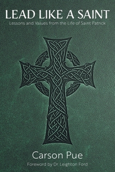 Paperback Lead Like a Saint: Lessons and Values from the Life of Saint Patrick Book