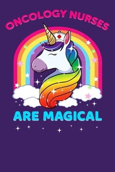 Oncology Nurses Are Magical: Nursing Gift, College Ruled Lined Paper, 120 pages, 6 x 15