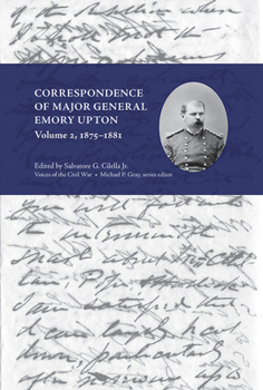 Hardcover Correspondence of Major General Emory Upton, Vol. 2, 1875-1881 Book