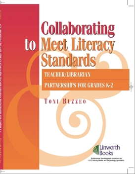 Collaborating to Meet Literacy Standards: Teacher/ Librarian Partnerships for Grades K-2
