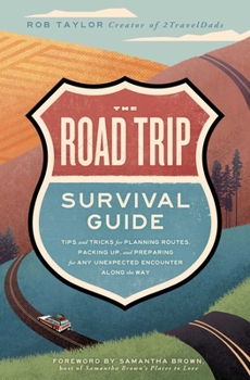 Paperback The Road Trip Survival Guide: Tips and Tricks for Planning Routes, Packing Up, and Preparing for Any Unexpected Encounter Along the Way Book