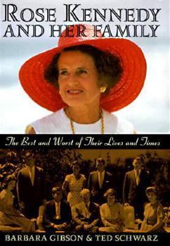 Hardcover Rose Kennedy and Her Family: The Best and Worst of Their Lives and Times Book