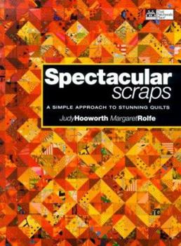 Paperback Spectacular Scraps: A Simple Approach to Stunning Quilts Book