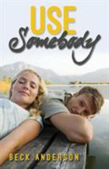 Use Somebody - Book #3 of the Fix You