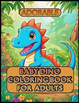 Paperback Adorable Baby Dino Coloring Book For Adults Book