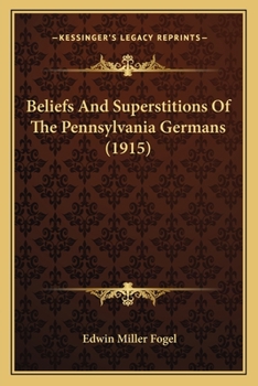 Paperback Beliefs And Superstitions Of The Pennsylvania Germans (1915) Book