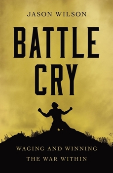 Paperback Battle Cry: Waging and Winning the War Within Book