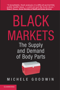 Paperback Black Markets: The Supply and Demand of Body Parts Book