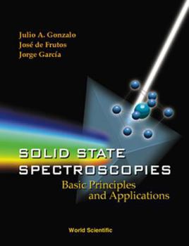 Hardcover Solid State Spectroscopies: Basic Principles and Applications Book