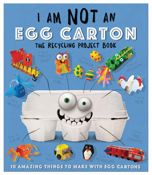 Paperback I Am Not an Egg Carton: 10 Amazing Things to Make with Egg Cartons Book