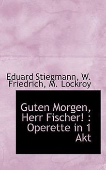 Paperback Guten Morgen, Herr Fischer!: Operette in 1 Akt Book