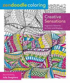 Paperback Zendoodle Coloring: Creative Sensations: Hypnotic Patterns to Color and Display Book