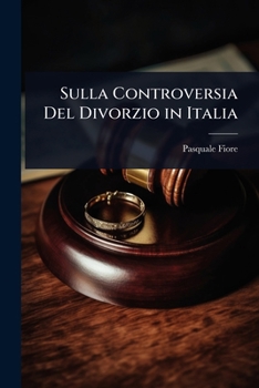 Sulla Controversia Del Divorzio in Italia (Italian Edition)