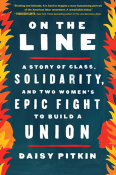 Hardcover On the Line: A Story of Class, Solidarity, and Two Women's Epic Fight to Build a Union Book