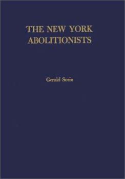 Hardcover The New York Abolitionists: A Case Study of Political Radicalism Book