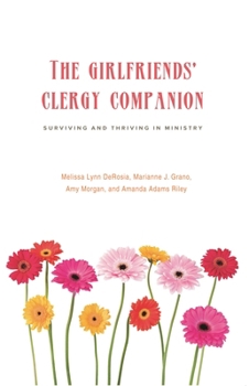 The Girlfriends' Clergy Companion: Surviving and Thriving in Ministry