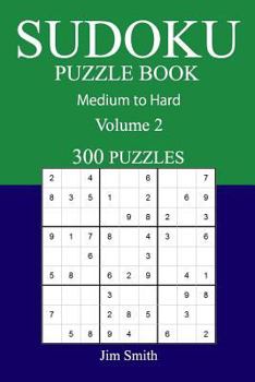 Paperback 300 Medium to Hard Sudoku Puzzle Book: Volume 2 Book