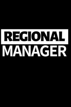 Regional Manager: Funny Manager Notebook/Journal (6” X 9”) Unique Appreciation Gift Idea For Manager