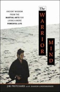 Paperback The Warrior Mind: Ancient Wisdom from the Martial Arts for Living a More Powerful Life Book