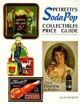 Paperback Petretti's Soda-Pop Collectibles Price Guide: The Encyclopedia of Soda-Pop Collectibles Book