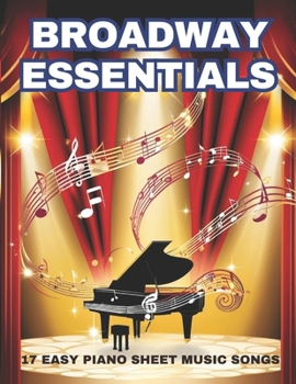 Paperback Broadway Essential: 17 Easy Piano Sheet Music Songs Book