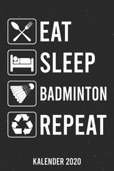 Kalender 2020: Eat Sleep Badminton A5 Kalender Planer für ein erfolgreiches Jahr - 110 Seiten (German Edition)