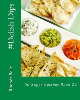 Paperback #Delish Dips: 60 Super Recipes Book 29 Book