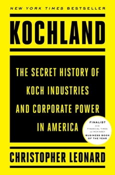 Hardcover Kochland: The Secret History of Koch Industries and Corporate Power in America Book