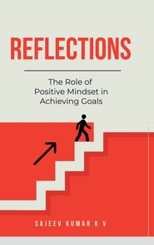 Reflections: The Role of Positive Mindset in Achieving Goals