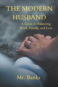 Paperback The Modern Husband: A Guide to Balancing Work, Family, and Love Book